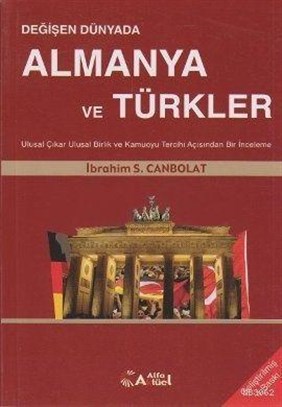 Değişen Dünyada Almanya ve Türkler; Ulusal Çıkar, Ulusal Kimlik ve Kamuoyu Tercihi Açısından Bir İnceleme