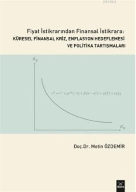 Fiyat İstikrarından Finansal İstikrara Küresel Finansal Kriz, Enflasyon; Hedeflemesi ve Politika Tartışmaları