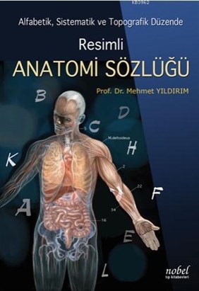 Resimli Anatomi Sözlüğü; Alfabetik, Sistematik ve Topografik Düzende