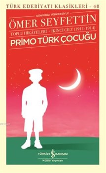 Primo Türk Çocuğu Toplu Hikayeleri Günümüz Türkçesiyle İkinci Cilt (1911-1914)